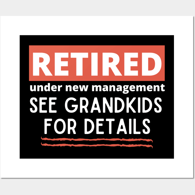 Retired Under New Management See Grandkids for Details Wall Art by Unique Treats Designs